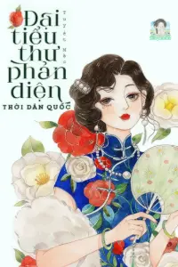[Dịch] Đại Tiểu Thư Phản Diện Thời Dân Quốc
