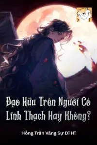 [Dịch] Đạo Hữu: Trên Người Có Linh Thạch Hay Không?