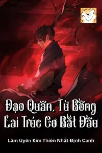 [Dịch] Đạo Quân, Từ Bồng Lai Trúc Cơ Bắt Đầu