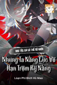 [Dịch] Đạo Tặc Chỉ Có Thể Mở Khóa? Nhưng Ta Năng Lực Vô Hạn Trộm Kỹ Năng