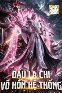 [Dịch] Đấu La Chi Võ Hồn Tiến Hóa Hệ Thống