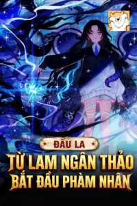 [Dịch] Đấu La: Từ Lam Ngân Thảo Bắt Đầu Phàm Nhân
