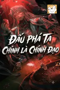 [Dịch] Đấu Phá Ta Chính Là Chính Đạo