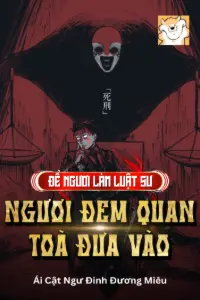 [Dịch] Để Ngươi Làm Luật Sư, Ngươi Đem Quan Toà Đưa Vào?