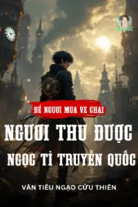 [Dịch] Để Ngươi Mua Ve Chai, Ngươi Thu Được Ngọc Tỉ Truyền Quốc?