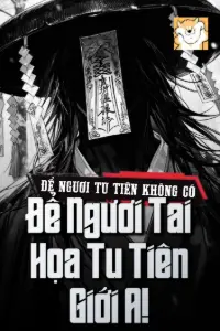 Bìa truyện [Dịch] Để Ngươi Tu Tiên, Không Có Để Ngươi Tai Họa Tu Tiên Giới A!