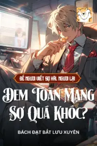 [Dịch] Để Ngươi Viết Sợ Hãi, Ngươi Thế Nào Đem Toàn Mạng Sợ Quá Khóc?
