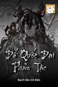 [Dịch] Đế Quốc Đại Phản Tặc