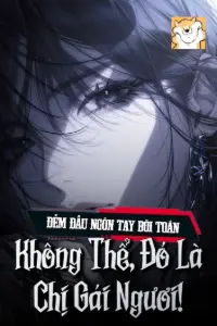 Bìa truyện [Dịch] Đếm Đầu Ngón Tay Bói Toán: Không Thể, Đó Là Chị Gái Ngươi!