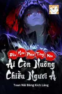 [Dịch] Đều Mưu Phản Tông Môn, Ai Còn Nuông Chiều Ngươi A