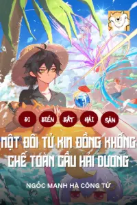 [Dịch] Đi Biển Bắt Hải Sản: Một Đôi Tử Kim Đồng, Khống Chế Toàn Cầu Hải Dương