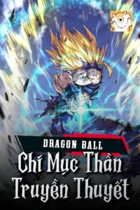 [Dịch] Dragon Ball Chi Mục Thần Truyền Thuyết