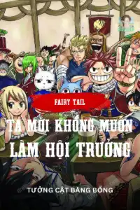 Fairy Tail: Ta Mới Không Muốn Làm Hội Trưởng