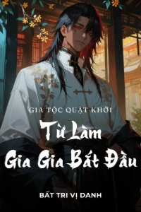 [Dịch] Gia Tộc Quật Khởi: Từ Làm Gia Gia Bắt Đầu