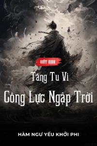 [Dịch] Giết Địch Tăng Tu Vi, Công Lực Ngập Trời!