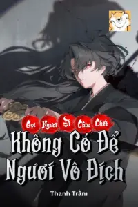 [Dịch] Gọi Ngươi Đi Chịu Chết, Không Có Để Ngươi Vô Địch