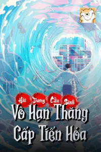 [Dịch] Hải Dương Cầu Sinh: Vô Hạn Thăng Cấp Tiến Hóa