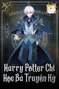 [Dịch] Harry Potter Chi Học Bá Truyền Kỳ