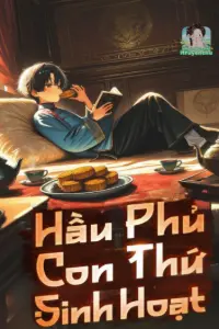 [Dịch] Hầu Phủ Con Thứ Sinh Hoạt