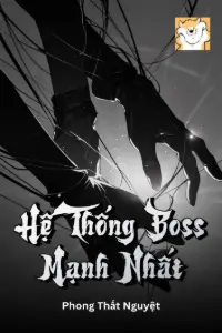 [Dịch] Hệ Thống Boss Mạnh Nhất