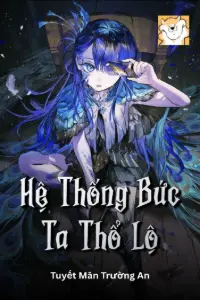 [Dịch] Hệ Thống Bức Ta Thổ Lộ