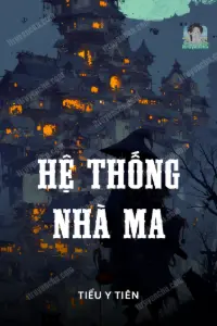 [Dịch] Hệ Thống Nhà Ma
