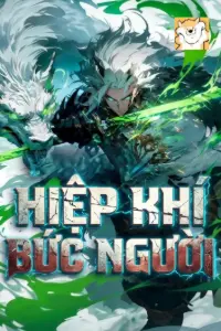 [Dịch] Hiệp Khí Bức Người