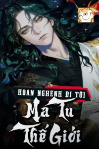 [Dịch] Hoan Nghênh Đi Tới Ma Tu Thế Giới