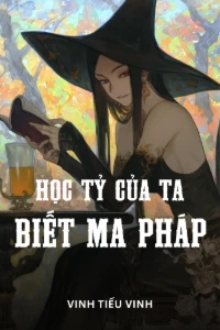 [Dịch] Học Tỷ Của Ta Biết Ma Pháp