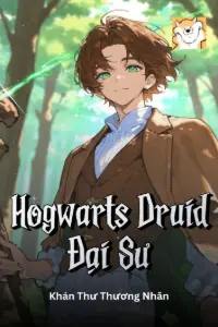 [Dịch] Hogwarts Druid Đại Sư