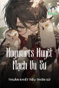 [Dịch] Hogwarts Huyết Mạch Vu Sư