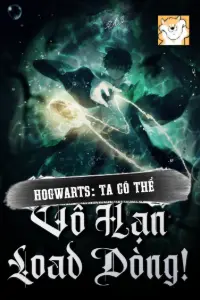 [Dịch] Hogwarts: Ta Có Thể Vô Hạn Load Dòng!