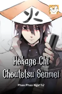 [Dịch] Hokage Chi Choutetsu Senmei