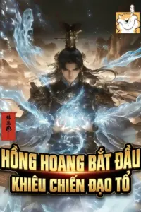 [Dịch] Hồng Hoang: Bắt Đầu Khiêu Chiến Đạo Tổ