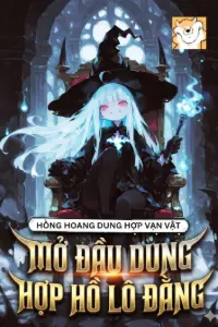 [Dịch] Hồng Hoang: Dung Hợp Vạn Vật, Mở Đầu Dung Hợp Hồ Lô Đằng