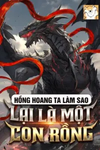 [Dịch] Hồng Hoang, Ta Làm Sao Là Một Con Rồng