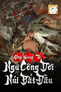 [Dịch] Hồng Hoang Từ Ngu Công Dời Núi Bắt Đầu