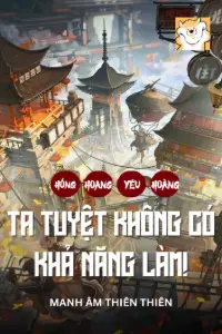 [Dịch] Hồng Hoang: Yêu Hoàng? Ta Tuyệt Không Có Khả Năng Làm!