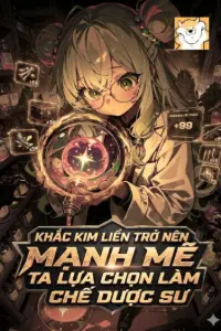Bìa truyện [Dịch] Khắc Kim Liền Trở Nên Mạnh Mẽ Ta, Lựa Chọn Làm Chế Dược Sư