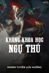 [Dịch] Không Khoa Học Ngự Thú