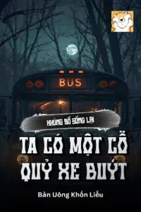 [Dịch] Khủng Bố Sống Lại, Ta Có Một Cỗ Quỷ Xe Buýt