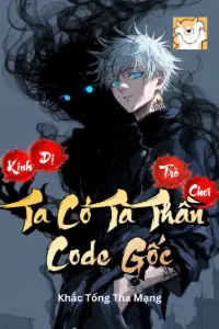 [Dịch] Kinh Dị Trò Chơi: Ta Có Tà Thần Code Gốc