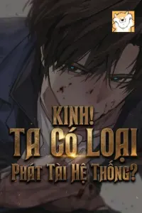 Bìa truyện [Dịch] Kinh! Ta Có Loại Phát Tài Hệ Thống?