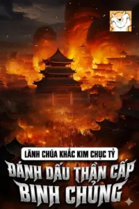 [Dịch] Lãnh Chúa: Khắc Kim Chục Tỷ, Đánh Dấu Thần Cấp Binh Chủng