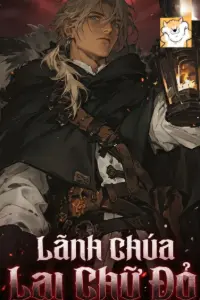 [Dịch] Lãnh Chúa Lại Chữ Đỏ