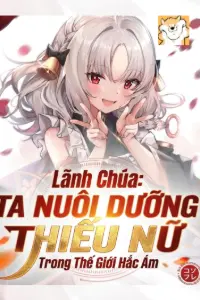 [Dịch] Lãnh Chúa: Ở Trong Thế Giới Đau Khổ, Ta Dưỡng Thành Thiếu Nữ