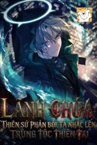 [Dịch] Lãnh Chúa: Thiên Sứ Phản Bội, Ta Nhấc Lên Trùng Tộc Thiên Tai