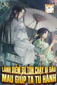 [Dịch] Lãnh Diễm Sư Tôn Chạy Đi Đâu? Mau Tới Giúp Ta Tu Hành