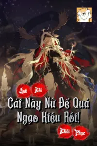 [Dịch] Linh Khí Khôi Phục: Cái Này Nữ Đế Quá Ngạo Kiều Rồi!