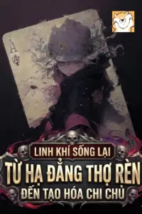 [Dịch] Linh Khí Sống Lại: Từ Hạ Đẳng Thợ Rèn Đến Tạo Hóa Chi Chủ